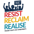 Resist, Reclaim, Realise: Migrant Rights are Human Rights